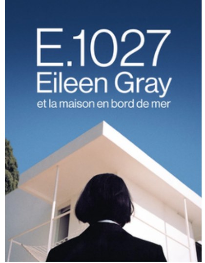 Visuel : E.1027 — Eileen Gray et la maison en bord de mer